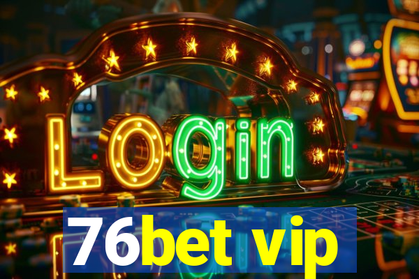 76bet vip